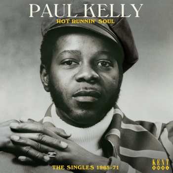 Album Paul Kelly: Hot Runnin' Soul - The Singles 1965-71