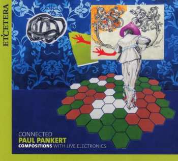 Album Paul & Kl-ex-ens Pankert: Werke Mit Live Elektronik "connected"