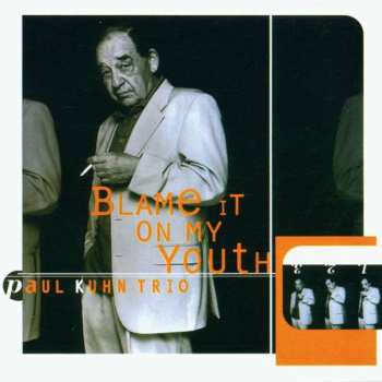 Album Paul Kuhn Trio: Blame It On My Youth
