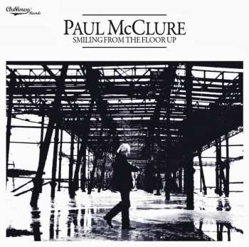 Album Paul McClure: Smiling From The Floor Up