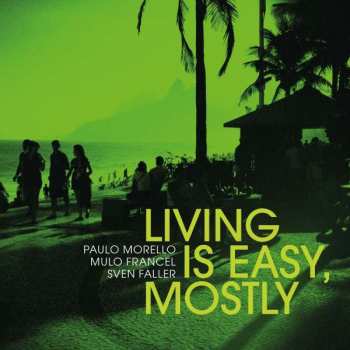 Album Paul Morello: Living Is Easy, Mostly