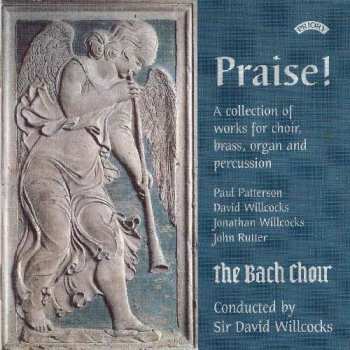 Album Paul Patterson: Praise! (A Collection Of Works For Choir, Brass, Organ And Percussion)