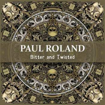 Album Paul Roland: Bitter And Twisted