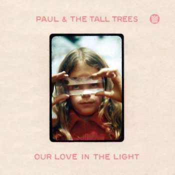 CD Paul & The Tall Trees: Our Love In The Light 532184