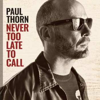 Album Paul Thorn: Never Too Late To Call