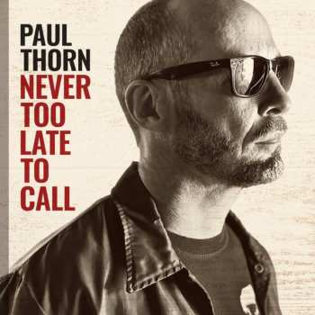 CD Paul Thorn: Never Too Late To Call 108803