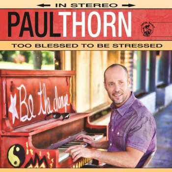CD Paul Thorn: Too Blessed To Be Stressed