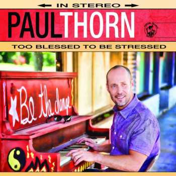 Album Paul Thorn: Too Blessed To Be Stressed