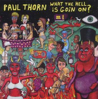 Album Paul Thorn: What The Hell Is Goin On?