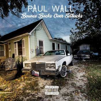 Album Paul Wall: Bounce Backs Over Setbacks