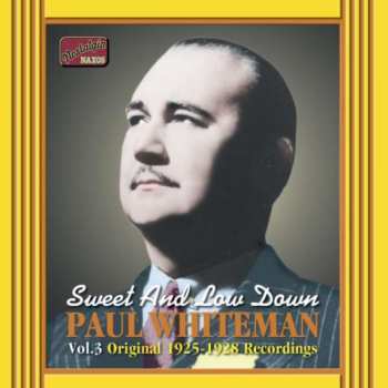 CD Paul Whiteman And His Orchestra: Vol. 3 - Sweet And Low Down - Original 1925-1928 Recordings 461742
