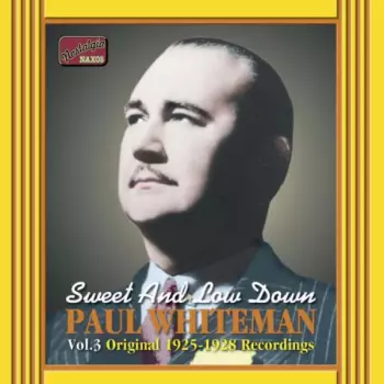 Paul Whiteman And His Orchestra: Sweet And Low Down