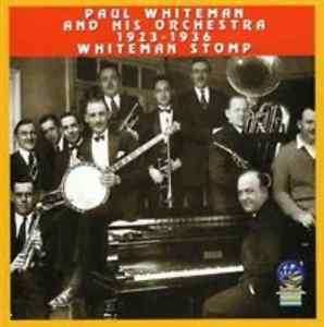 CD Paul Whiteman And His Orchestra: Whiteman Stomp 1923-1936 220598