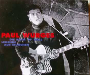 Album Paul Würges: Die Rock 'N' Roll Legende Aus München