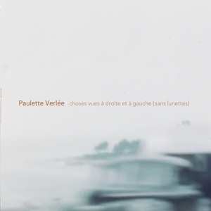 Album Paulette Verlee: Choses Vues A Droite Et A Gauce (sans Lunettes)