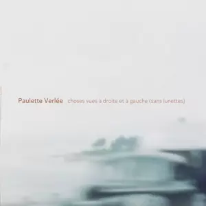 Paulette Verlee: Choses Vues A Droite Et A Gauce (sans Lunettes)