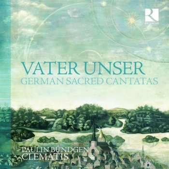 Album Paulin Bündgen: Vater Unser - German Sacred Cantatas