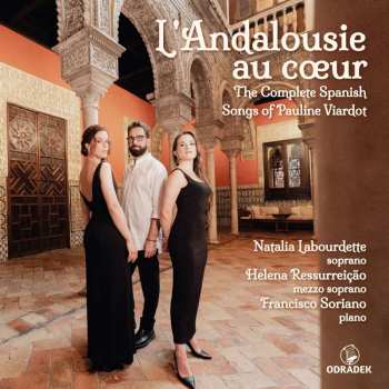 Album Pauline Viardot-garcia: Sämtliche Spanische Lieder "l'andalousie Au Coeur"