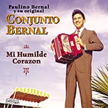 Conjunto Bernal: Mi Humilde Corazon
