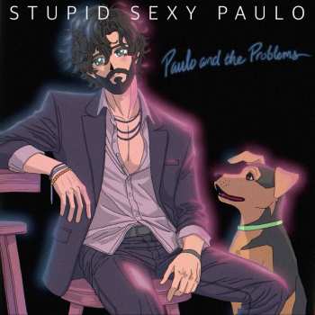 LP Paulo And The Problems: Stupid Sexy Paulo