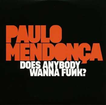 CD Paulo Mendonça: Does Anybody Wanna Funk? 101478