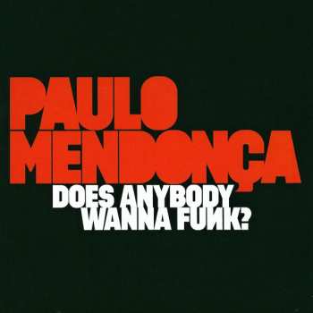 CD Paulo Mendonça: Does Anybody Wanna Funk? 101478