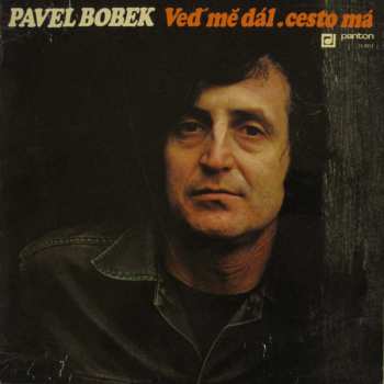 LP Pavel Bobek: Veď Mě Dál, Cesto Má 497014