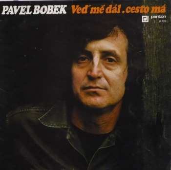 LP Pavel Bobek: Veď Mě Dál, Cesto Má 539976