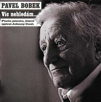 Album Pavel Bobek: Víc Nehledám... (Pocta Písním, Které Zpíval Johnny Cash)