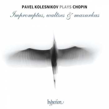 Pavel Kolesnikov: Impromptus, Waltzes & Mazurkas