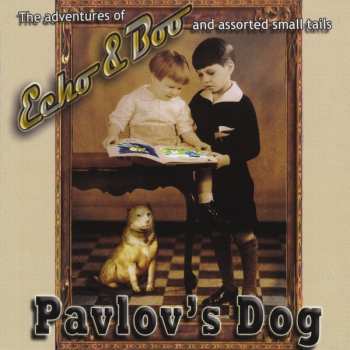 Album Pavlov's Dog: (The Adventures Of) Echo & Boo (And Assorted Small Tails)