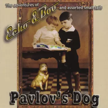 Pavlov's Dog: (The Adventures Of) Echo & Boo (And Assorted Small Tails)