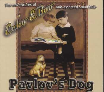 CD Pavlov's Dog: (The Adventures Of) Echo & Boo (And Assorted Small Tails) 477134