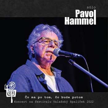 Album Pavol Hammel: Čo Ma Po Tom, čo Bude Potom