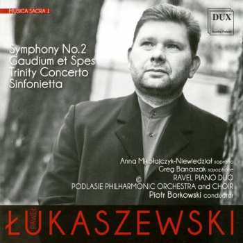 Paweł Łukaszewski: Musica Sacra 1: Symphony No. 2, Gaudium et Spes, Trinity Concerto, Sinfonietta