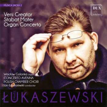 Album Paweł Łukaszewski: Musica Sacra 2: Veni Creator, Stabat Mater, Organ Concerto