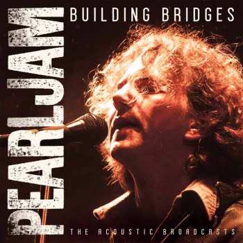 Album Pearl Jam: Building Bridges - Acoustic Shows 1999