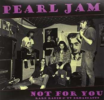 Album Pearl Jam: Not For You: Rare Radio & TV Broadcasts