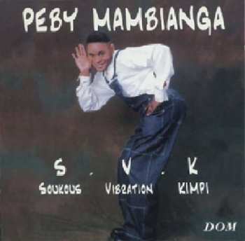 Album Peby Mambianga: S . V . K (Soukous Vibration Kimpi)