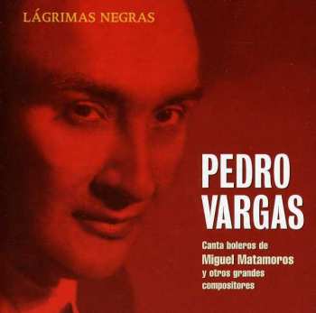 Album Pedro Vargas: Lagrimas Negras