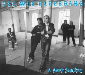Album Pee Wee Bluesgang: A Soft Suicide