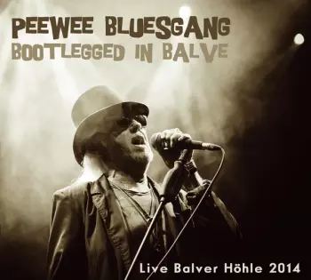 Pee Wee Bluesgang: Bootlegged In Balve