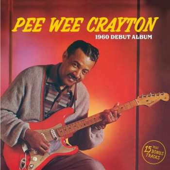 CD Pee Wee Crayton: 1960 Debut Album Plus 15 Bonus Tracks 330422
