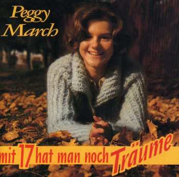 CD Peggy March: Mit 17 Hat Man Noch Träume 425607