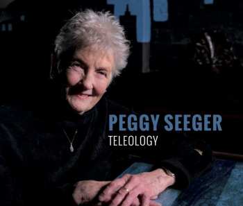 Album Peggy Seeger: Teleology