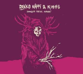 Album Pekko Käppi & K:H:H:L: Sanguis Meus, Mama!
