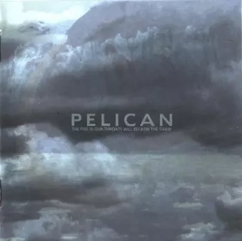 Pelican: The Fire In Our Throats Will Beckon The Thaw
