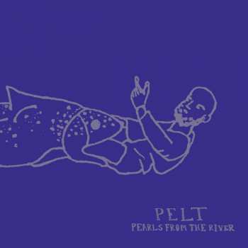 Album Pelt: Pearls From The River