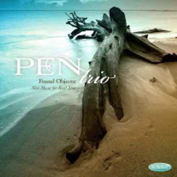 Album Pen Trio: Found Objects: Music For Reed Trio