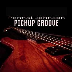 Album Pennal Johnson: Pickup Groove